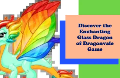 The Magnificent Glass Dragon of Dragonvale: A Complete Guide